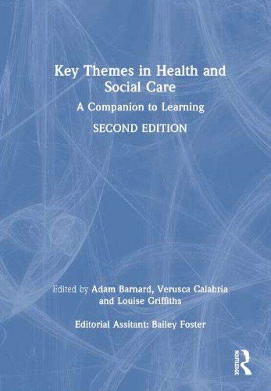 

Key Themes In Health And Social Care by Adam Barnard (Nottingham Trent University, UK) Hardcover