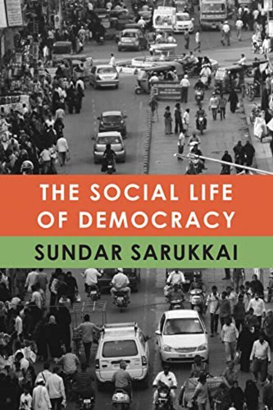 

The Social Life of Democracy by Sundar Sarukkai-Hardcover