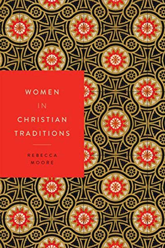 

Women in Christian Traditions by Rebecca Moore-Paperback