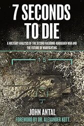 Seven Seconds to Die A Military Analysis of the Second NagornoKarabakh War and the Future of Warfi by Antal, John Paperback