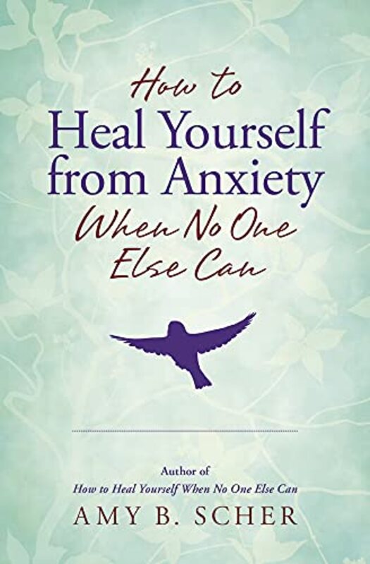 

How to Heal Yourself from Anxiety When No One Else Can by Anita WarwickNicola York-Paperback