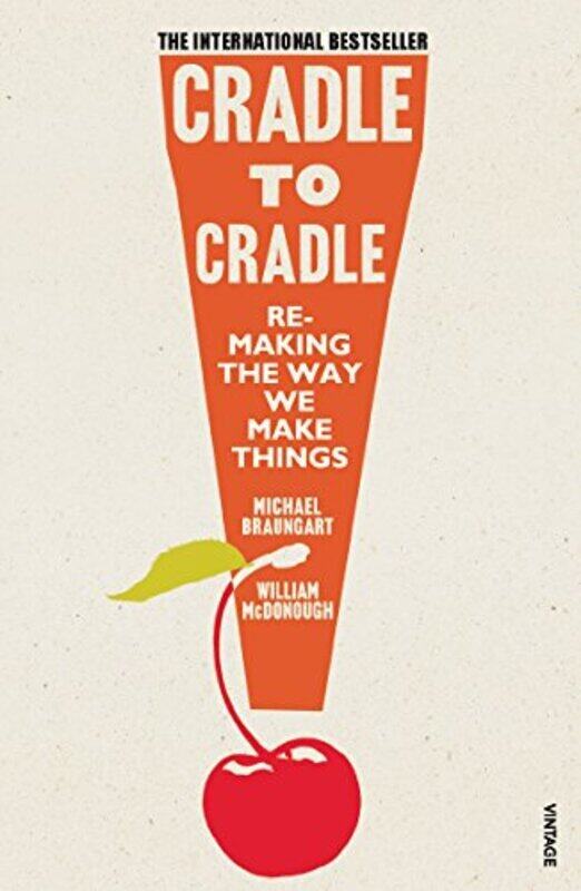 

Cradle to Cradle , Paperback by Braungart, Michael - McDonough, William