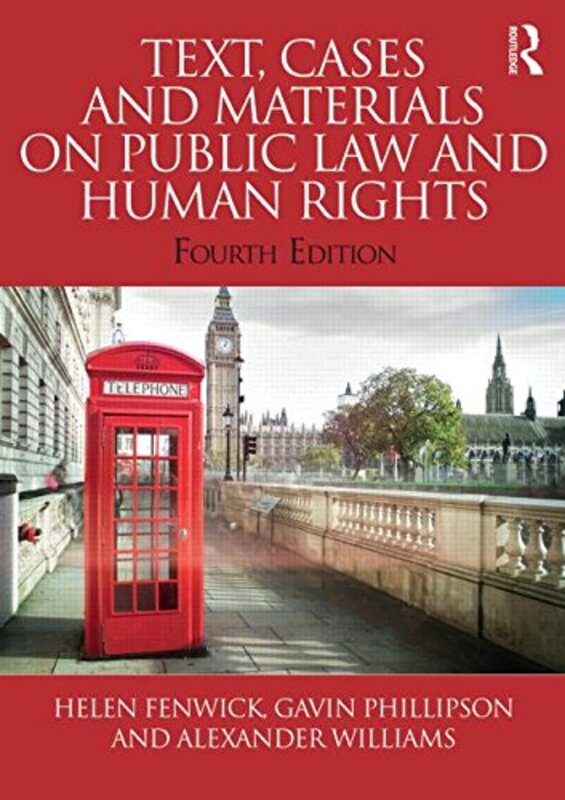 

Text Cases and Materials on Public Law and Human Rights by Helen Durham University, UK FenwickGavin Durham University, UK PhillipsonAlexander Williams