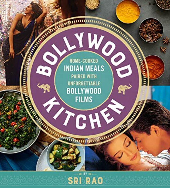 

Bollywood Kitchen Homecooked Indian Meals Paired With Unforgettable Bollywood Films by Rao, Sri - Hardcover