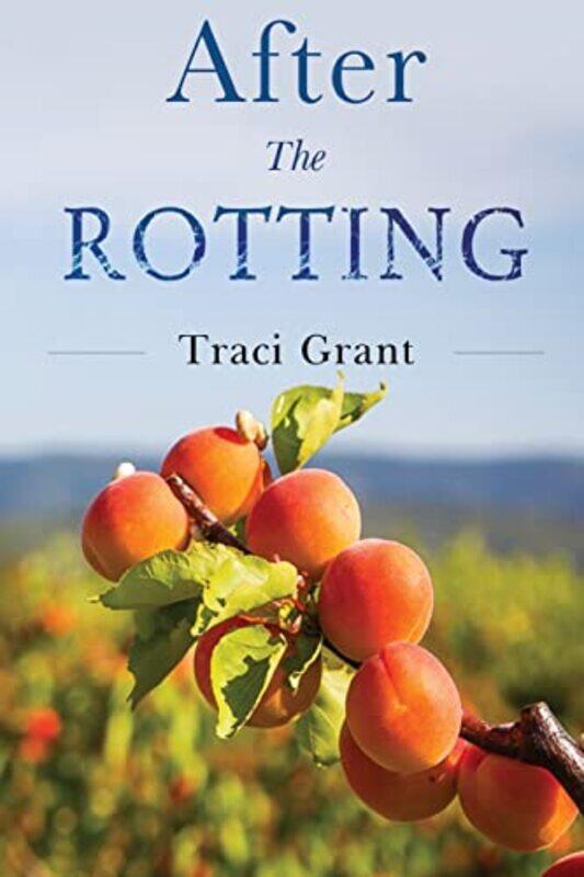 

After the Rotting by Traci Grant-Paperback