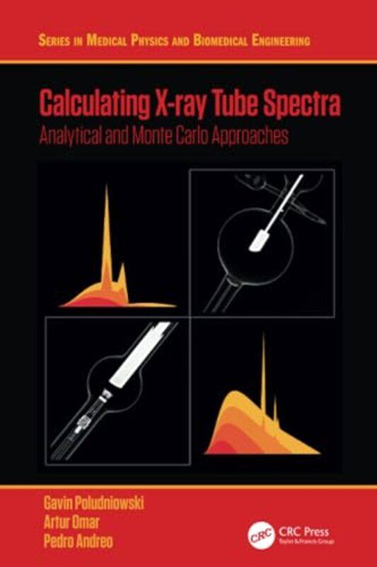 

Calculating Xray Tube Spectra by Gavin PoludniowskiArtur OmarPedro Andreo-Paperback