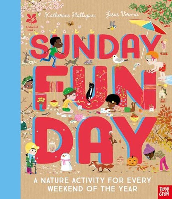 

National Trust Sunday Funday A Nature Activity for Every Weekend of the Year by Katherine HalliganJesus Verona-Hardcover