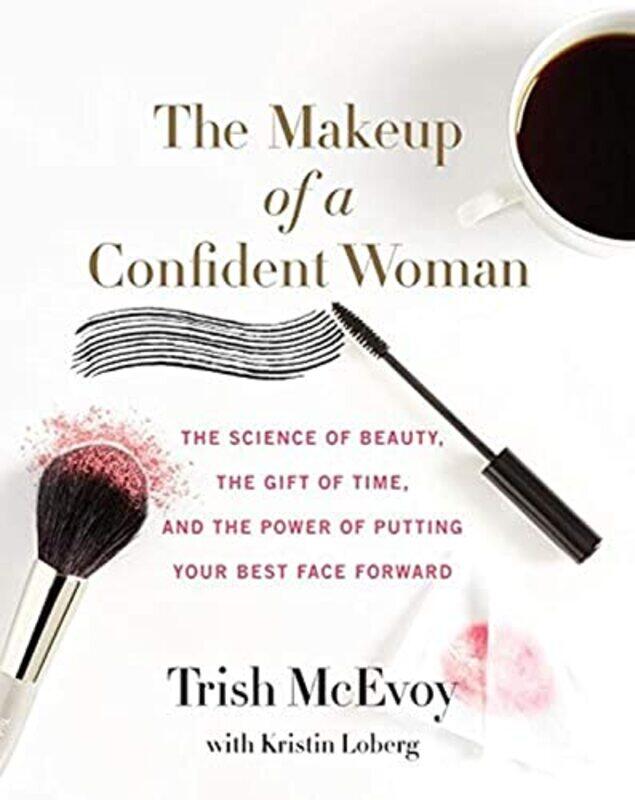 

The Makeup of a Confident Woman by Trish McEvoyKristin Loberg-Hardcover