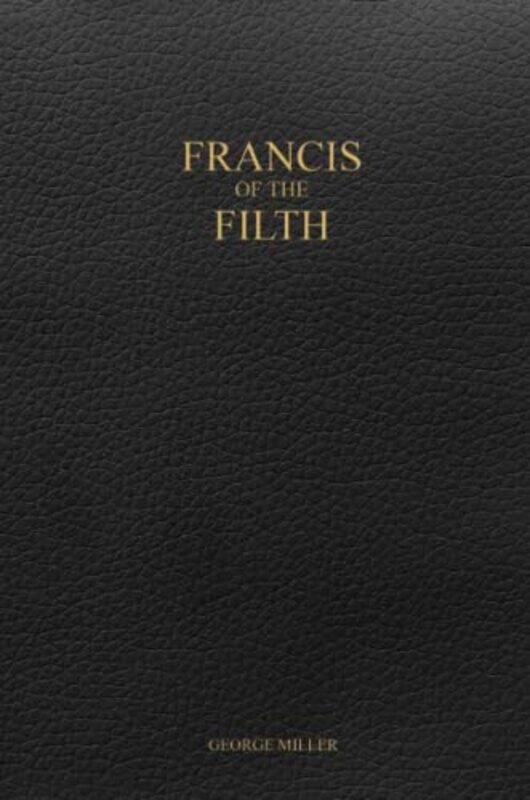 

Francis of the Filth by George Miller-Paperback