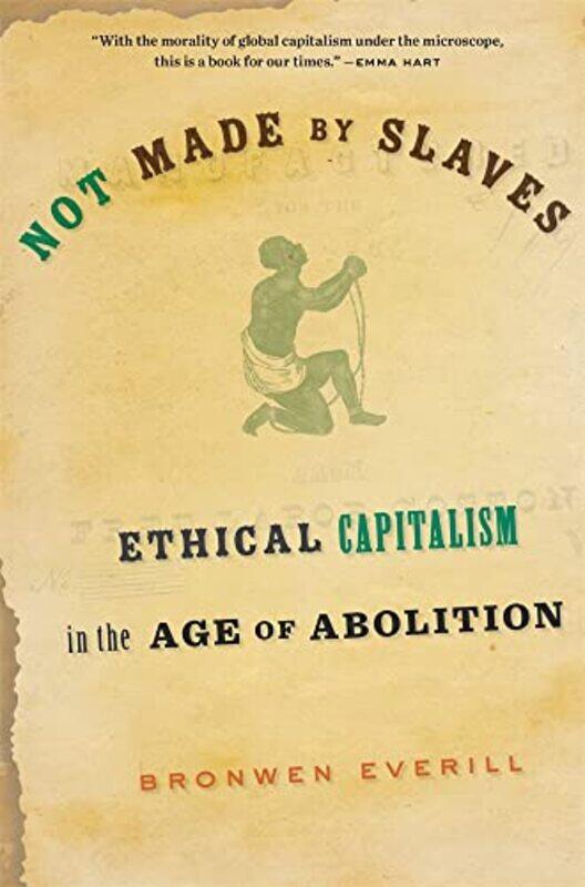 

Not Made by Slaves by Bronwen Everill-Paperback