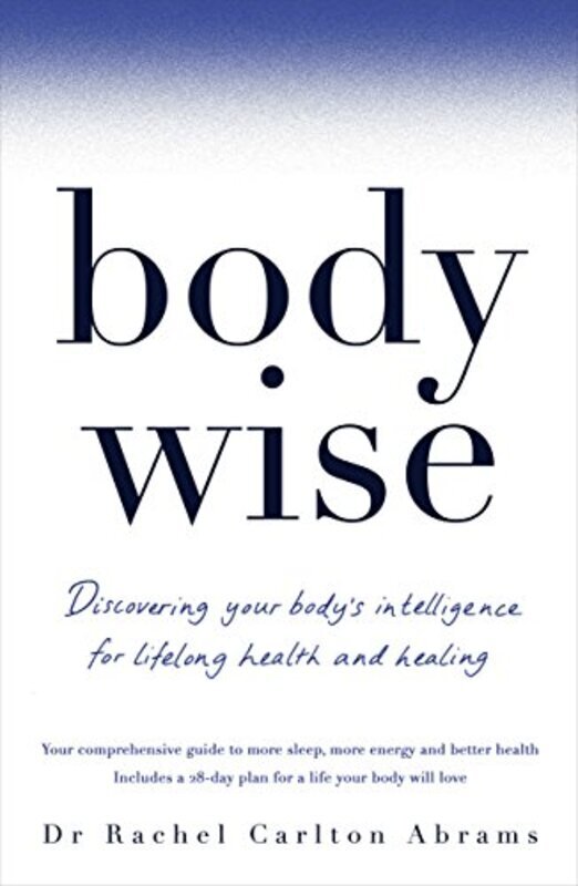 BodyWise: Discovering Your Body's Intelligence for Lifelong Health and Healing, Paperback Book, By: Dr Rachel Carlton Abrams