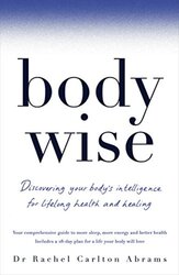 BodyWise: Discovering Your Body's Intelligence for Lifelong Health and Healing, Paperback Book, By: Dr Rachel Carlton Abrams