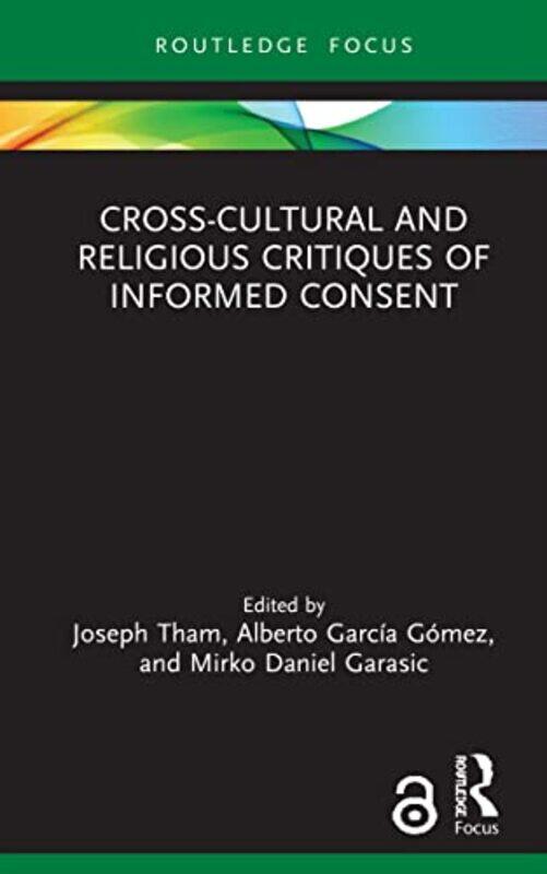 

CrossCultural and Religious Critiques of Informed Consent by Joseph Pontificio Ateneo Regina Apostolorum, Italy ThamAlberto Garcia GomezMirko Daniel G