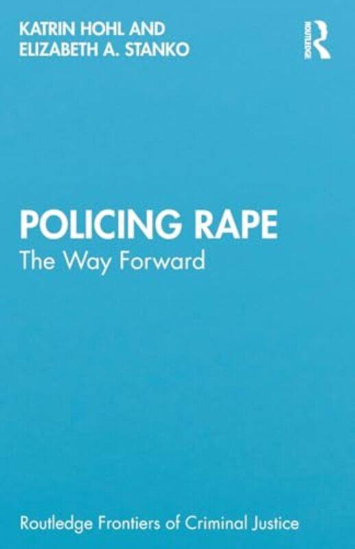 

Policing Rape by Katrin (City University, UK) HohlElizabeth A. Stanko -Paperback