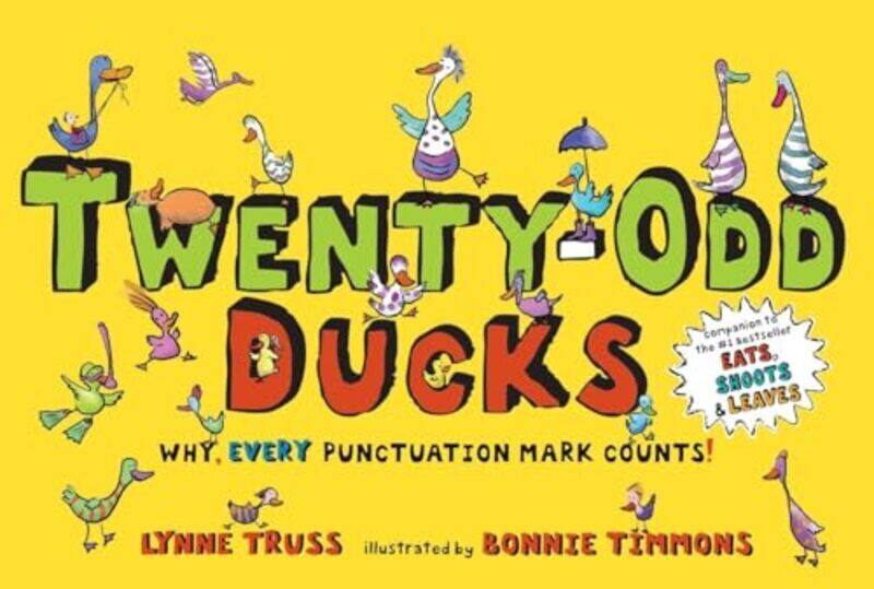 

TwentyOdd Ducks Why every punctuation mark counts! by Truss, Lynne - Timmons, Bonnie Hardcover
