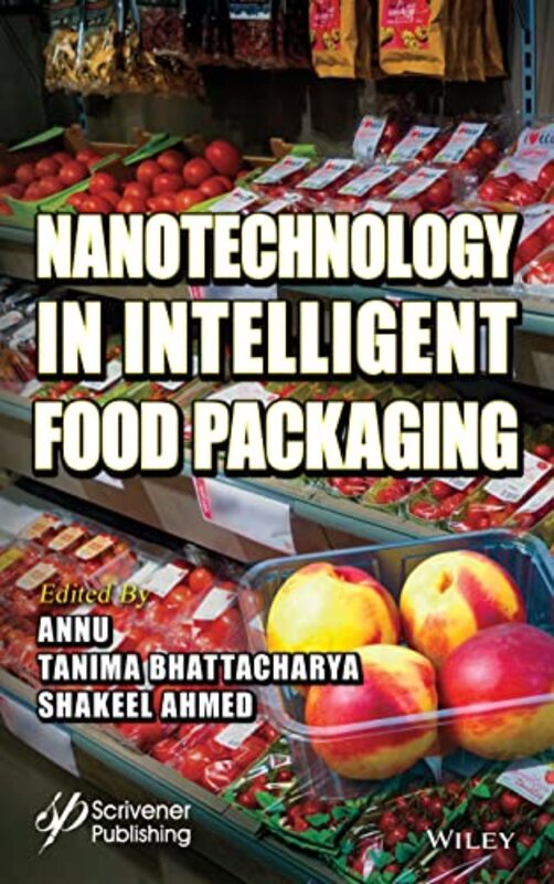 Nanotechnology in Intelligent Food Packaging by AnnuTanima BhattacharyaShakeel Government Degree College Mendhar, India Ahmed-Hardcover