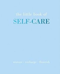 The Little Book Of Selfcare Restorerechargeflourish