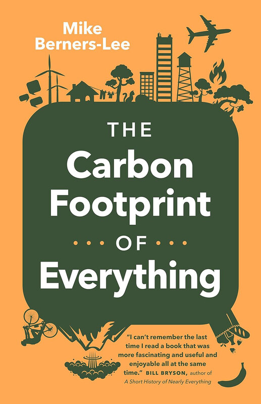 

The Carbon Footprint of Everything, Paperback Book, By: Mike Berners-Lee