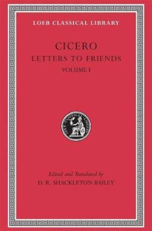 

Letters to Friends: Volume I,Hardcover, By:Cicero - Shackleton Bailey, D. R.