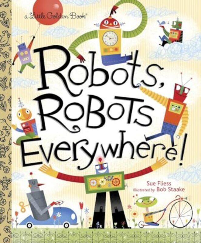 

Robots Robots Everywhere by Sue FliessBob Staake-Hardcover