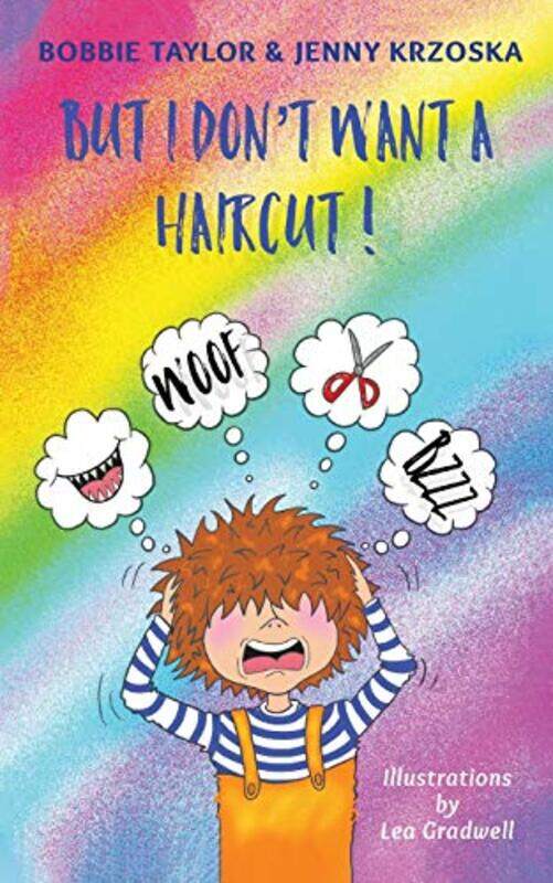 

But I Dont Want a Haircut by Bobbie Taylor and Jenny Krzoska-Paperback