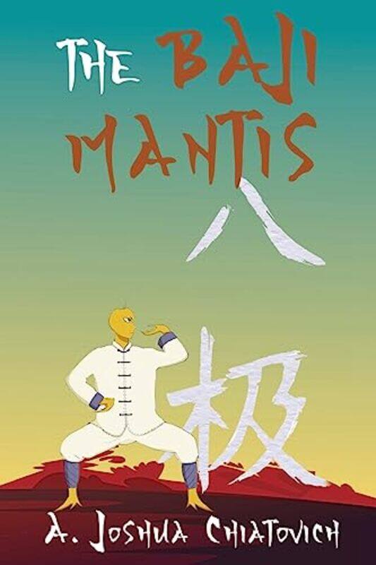 

The Baji Mantis by A Joshua Chiatovich-Paperback
