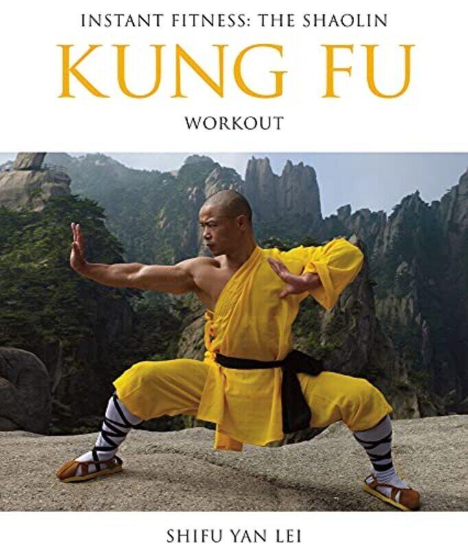 

Kung Fu: Instant Fitness: The Shaolin Workout,Paperback by Shi, Shifu Yan Lei
