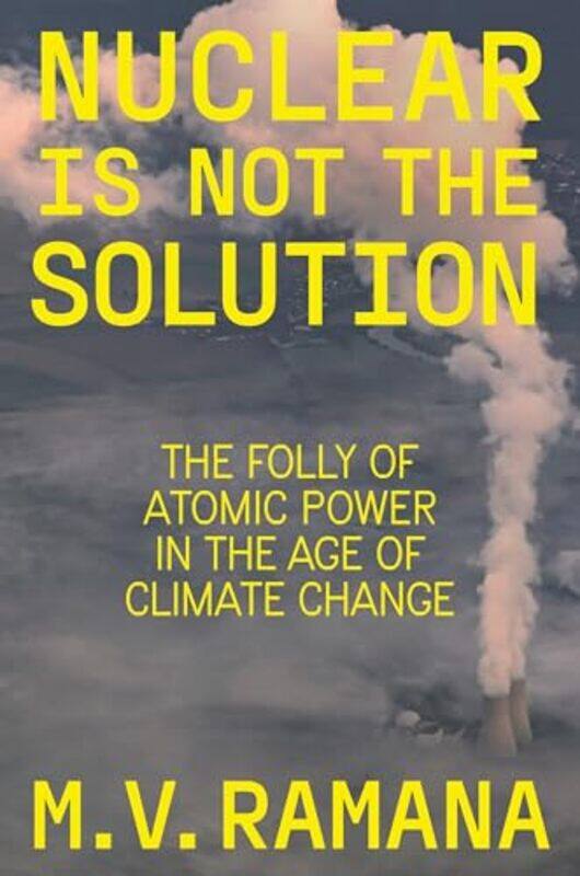 

Nuclear Is Not The Solution By Ramana M V - Hardcover