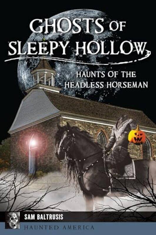 

Ghosts Of Sleepy Hollow By Baltrusis Sam - Paperback