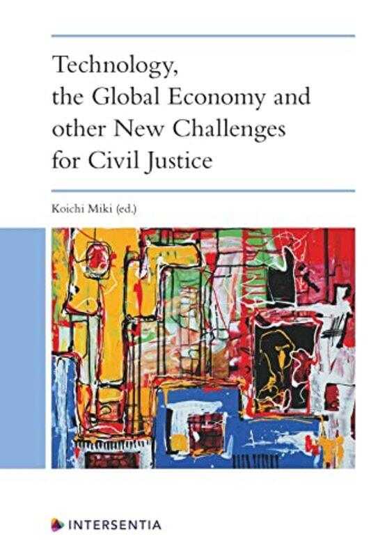 

Technology the Global Economy and other New Challenges for Civil Justice by Koichi Miki-Hardcover