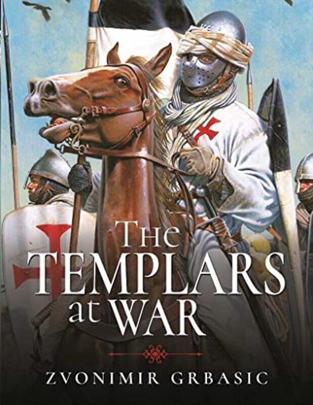 

The Templars at War by Zvonimir Grbasic-Hardcover