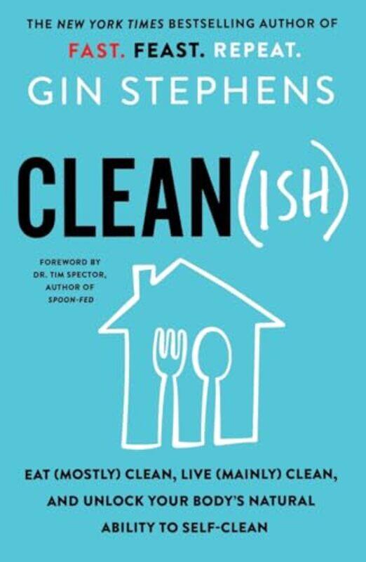 

Cleanish Eat Mostly Clean Live Mainly Clean And Unlock Your Bodys Natural Ability To Self By Stephens, Gin -Paperback