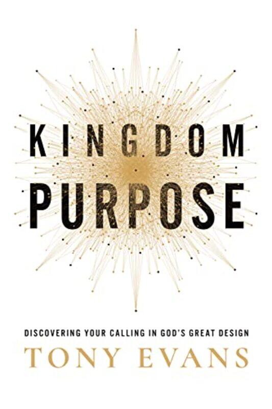 

Kingdom Purpose by Tony Evans-Hardcover