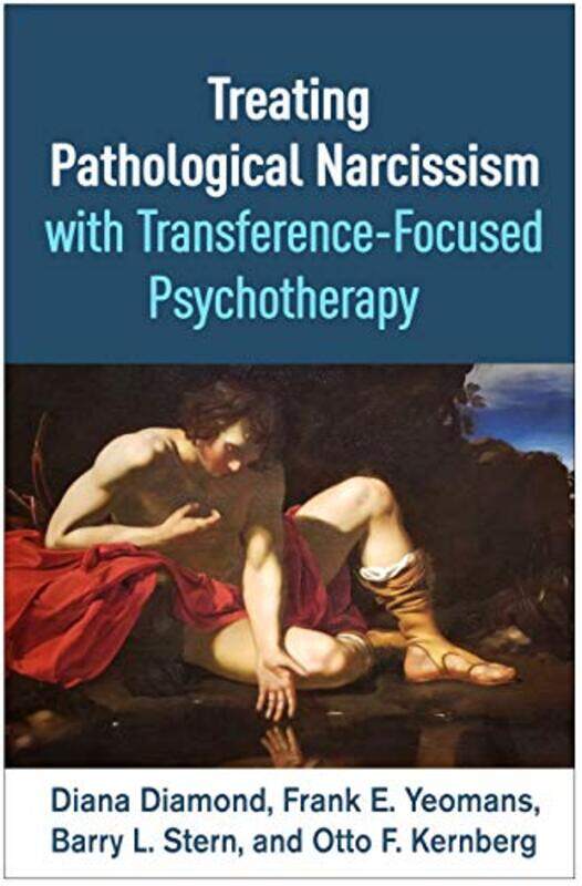 

Treating Pathological Narcissism with TransferenceFocused Psychotherapy by Diana DiamondFrank E YeomansBarry L SternOtto F, MD Kernberg-Hardcover
