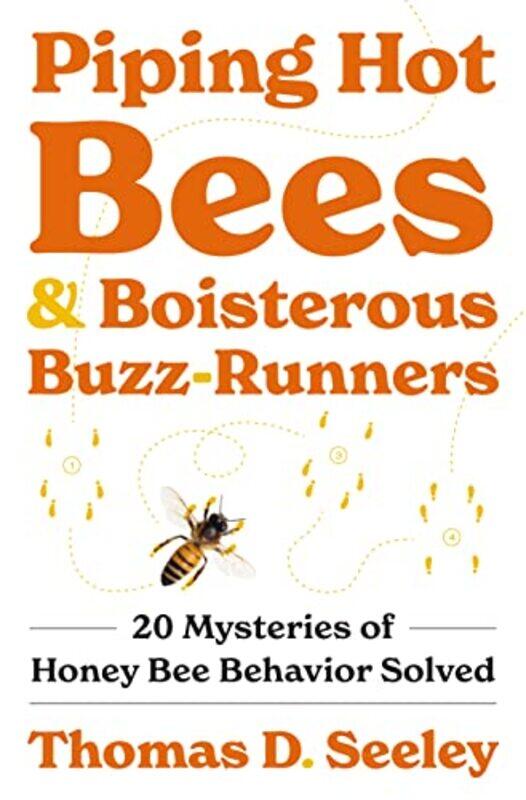 

Piping Hot Bees and Boisterous BuzzRunners by Thomas D Seeley-Hardcover