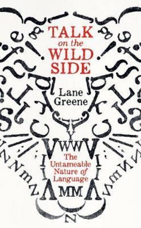 

Talk on the Wild Side: Why Language Won't Do As It's Told.paperback,By :Greene, Lane