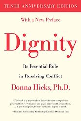 Dignity: Its Essential Role in Resolving Conflict , Paperback by Hicks, Donna, PhD - Tutu, Desmond