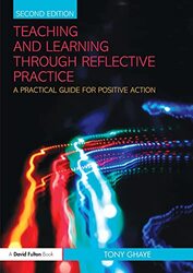 Teaching and Learning through Reflective Practice by Tony Director, Reflective Learning, UK Ghaye-Paperback