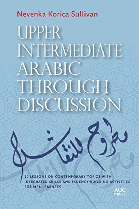 

Upper Intermediate Arabic through Discussion by Max Weber-Paperback