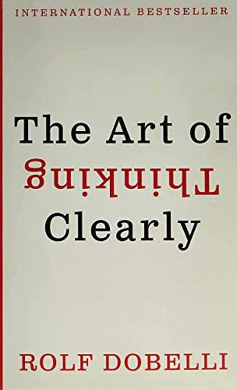 

The Art Of Thinking Clearly by Rolf Dobelli-Paperback