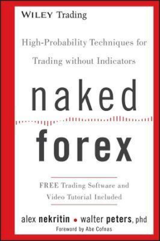 

Naked Forex: High-Probability Techniques for Trading Without Indicators.Hardcover,By :Nekritin, Alex - Peters, Walter