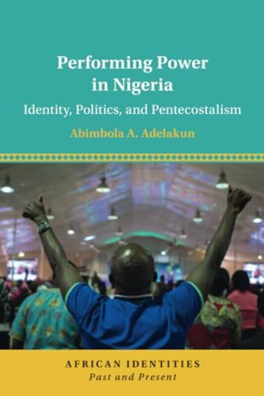 

Performing Power in Nigeria by Abimbola A University of Texas, Austin Adelakun-Paperback