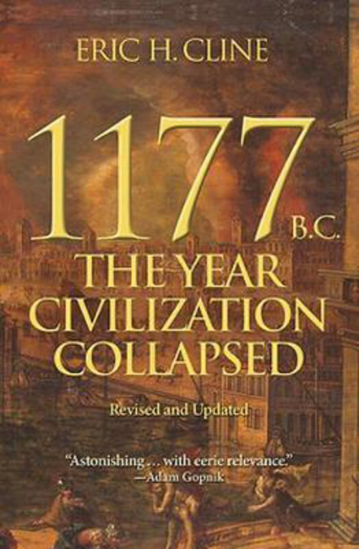 

1177 B.C.: The Year Civilization Collapsed: Revised and Updated, Paperback Book, By: Eric H. Cline