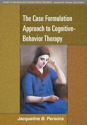 The Case Formulation Approach to CognitiveBehavior Therapy by Jacqueline B Oakland Cognitive Behavior Therapy Center, United States Persons-Paperback