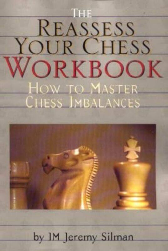 

Reassess Your Chess Workbook by Jeremy Silman-Paperback