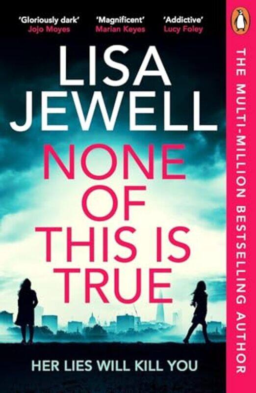 

None Of This Is True The New Addictive Psychological Thriller From The #1 Sunday Times Bestselling By Jewell, Lisa -Paperback