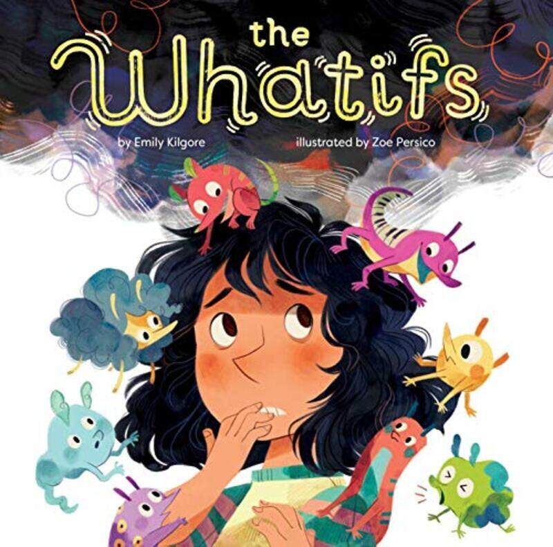 

The Whatifs , Hardcover by Kilgore, Emily - Persico, Zoe