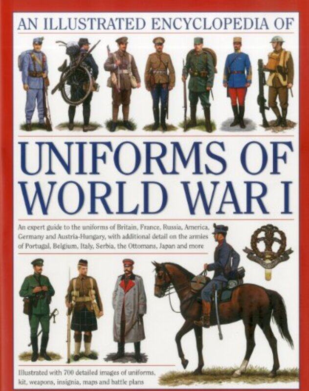 

Illustrated Encyclopedia of Uniforms of World War I by Zaynab JawadSusan Jawad-Hardcover