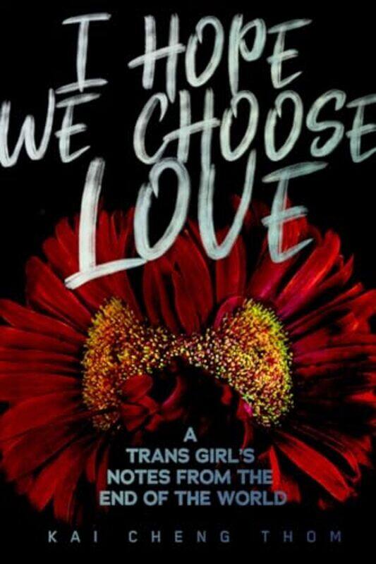 

I Hope We Choose Love By Thom Kai Cheng - Paperback