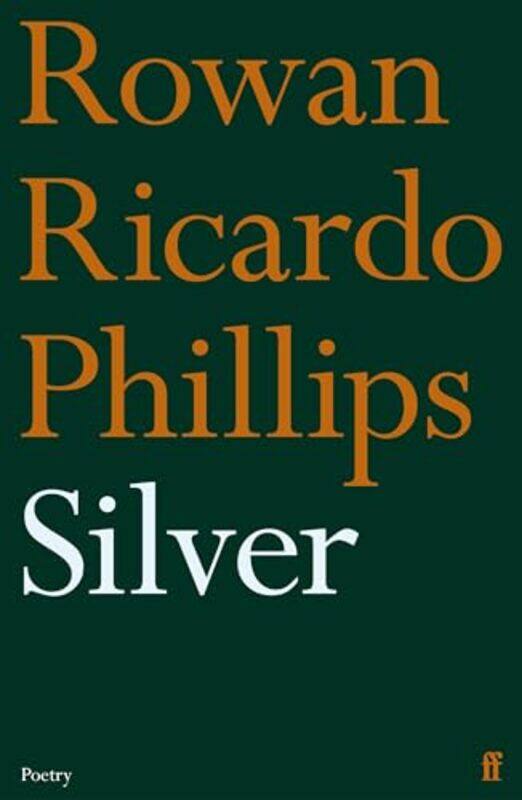 

Silver by Rowan Ricardo Phillips-Paperback